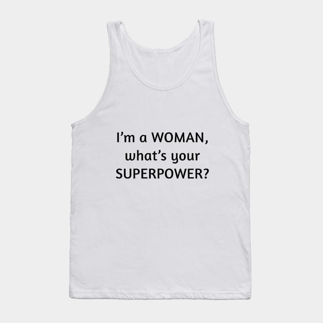 I am a woman what's your superpower Tank Top by Rudi T-Shirt